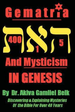 Livre Gematria And Mysticism IN GENESIS Akiva Gamliel Belk