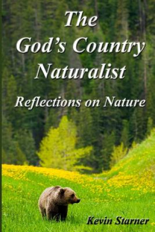 Książka The God's Country Naturalist: Reflections on Nature Kevin Starner