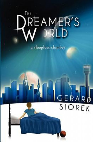 Carte The Dreamer's World: A Sleepless Slumber Gerard Siorek