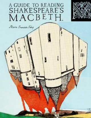 Carte Guide To Reading Shakespeare's Macbeth Maria Franziska Fahey