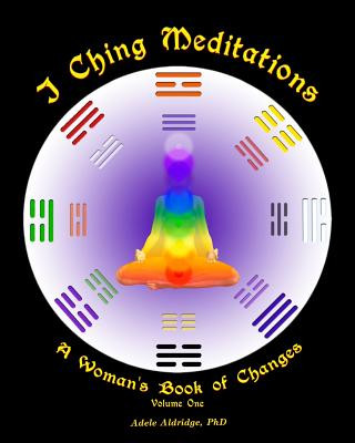 Buch I Ching Meditations: A Woman's Book of Changes Adele Aldridge