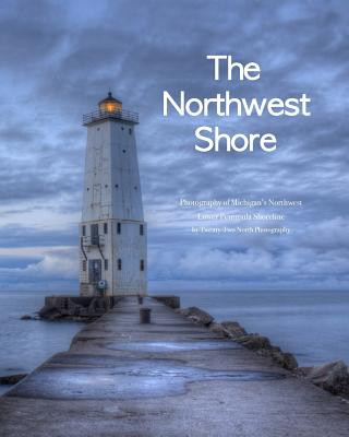 Carte The Northwest Shore: Fine Art Photography of Michigan's Northwest Lower Peninsula Shoreline Twenty-Two North Photography