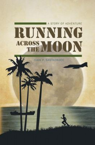 Carte Running Across the Moon: A Story of Adventure John P Santacroce
