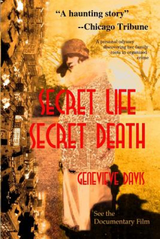 Livre Secret Life, Secret Death: Going Down in Flames in Bootlegging & Prostitution in Capone's Chicago & Wisconsin Genevieve Davis