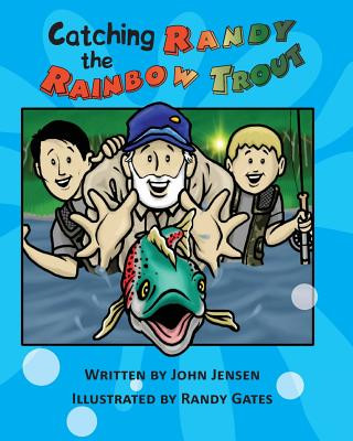 Kniha Catching Randy the Rainbow Trout: A Will and Wyatt Adventure John Jensen