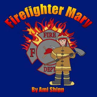 Knjiga Firefighter Mary Ami Shipp
