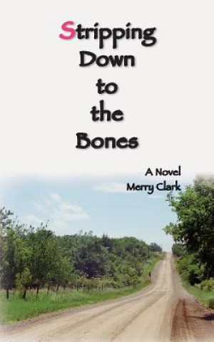 Книга Stripping Down to the Bones Merry Clark