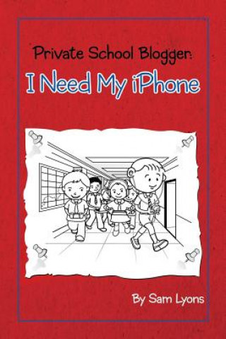 Kniha Private School Blogger: I need my iPhone Sam Lyons