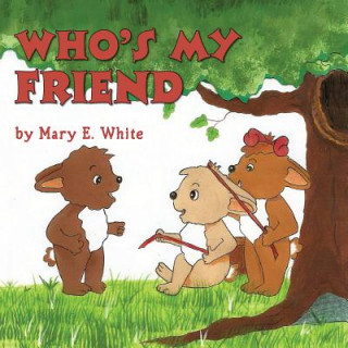 Kniha Who's my friend Mary E White