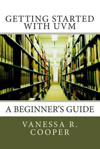 Kniha Getting Started with UVM: A Beginner's Guide Vanessa R Cooper