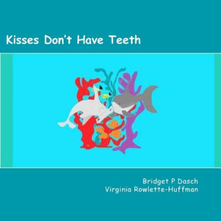 Kniha Kisses Don't Have Teeth Bridget P Dasch