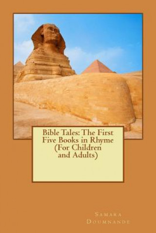 Kniha Bible Tales: The First Five Books in Rhyme (For Children and Adults) Samara a Doumnande
