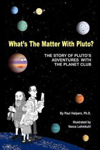 Kniha What's the Matter with Pluto?: The Story of Pluto's Adventures with the Planet Club Paul Halpern