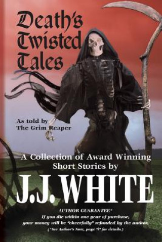 Kniha Death's Twisted Tales: A Collection of Award Winning Short Stories J J White