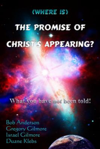 Könyv (Where is) The Promise of Christ's Appearing?: What you have not been told! Bob Anderson