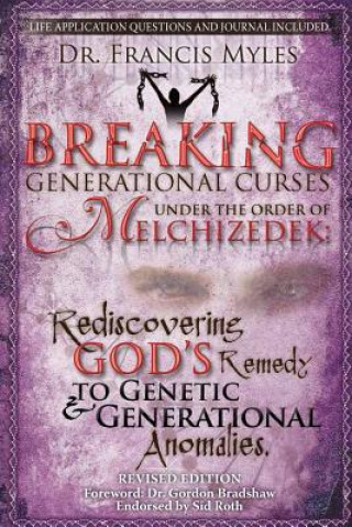 Kniha Breaking Generational Curses Under the Order of Melchizedek: God's Remedy to Generational and Genetic Anomalies Dr Francis Myles