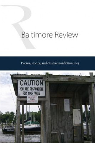 Książka The Baltimore Review 2013: 2013 Print collection of the poems, stories, and creative nonfiction published in The Baltimore Review's summer and fa The Baltimore Review