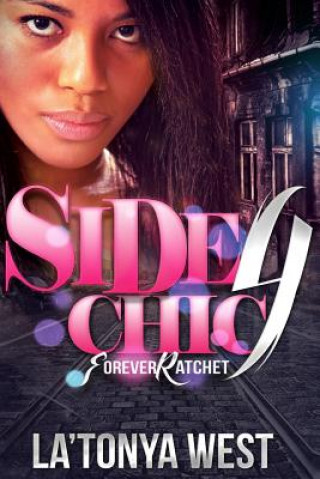 Könyv Side Chic 4: (Forever Ratchet) La'tonya D West