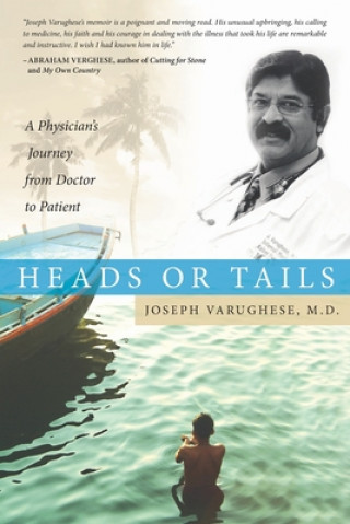 Książka Heads or Tails: A Physician's Journey from Doctor to Patient Joseph Varughese M D