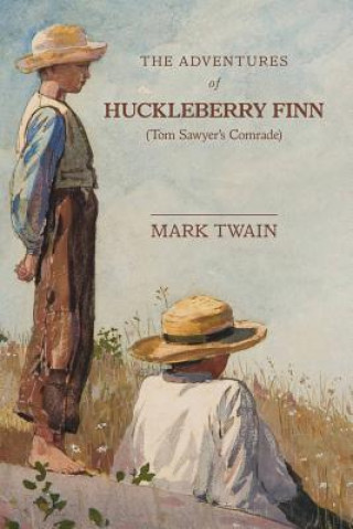 Kniha The Adventures of Huckleberry Finn: Tom Sawyer's Comrade Mark Twain