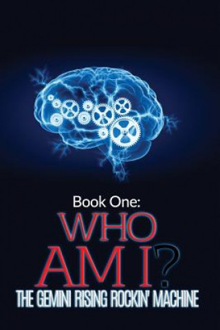 Book Book One: Who Am I? The Gemini Rising Rockin' Machine