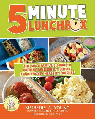 Kniha 5-Minute Lunchbox: The busy family's guide to packing deliciously simple, kid-approved healthy lunches. Kimberly A Young