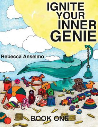 Книга Ignite Your Inner Genie: Your Wish Is Your Command For Kids MS Rebecca Anselmo