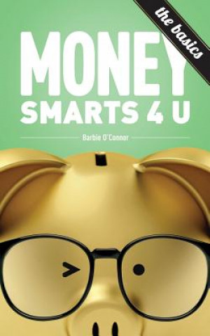 Book MoneySmarts4U: The Basics Barbie O'Connor