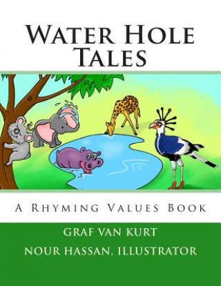 Książka Water Hole Tales: A Rhyming Values Book Graf Van Kurt