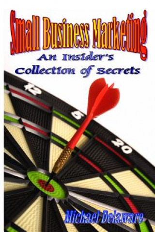 Βιβλίο Small Business Marketing: An Insider's Collection of Secrets Michael Delaware