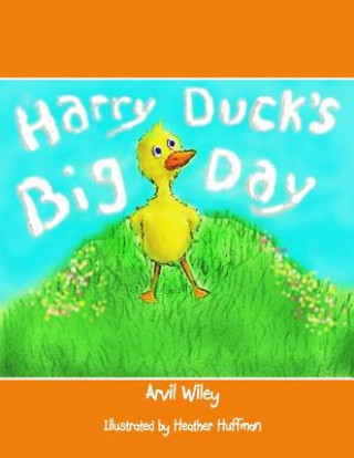 Kniha Harry Duck's Big Day Arvil Wiley