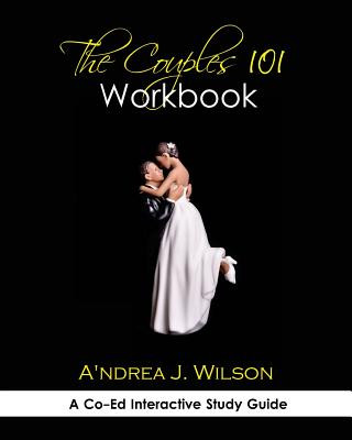 Könyv The Couples 101 Workbook: A Co-Ed Interactive Study Guide A'Ndrea J Wilson