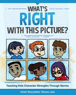 Knjiga What's Right with This Picture?: Teaching Kids Character Strengths Through Stories Renee Jain