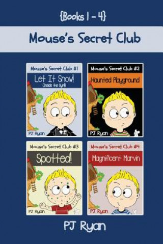 Kniha Mouse's Secret Club Books 1-4: Fun Short Stories for Children Ages 9-12 (Let It Snow! (Inside The Gym!), Haunted Playground, Spotted!, Magnificent Ma PJ Ryan