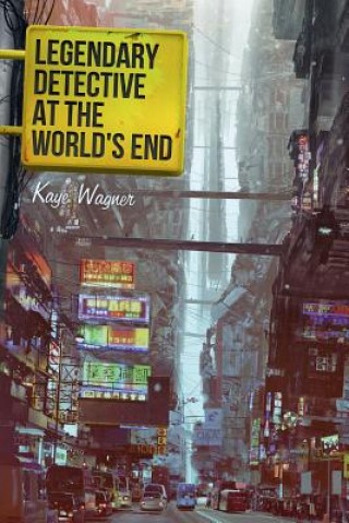 Könyv Legendary Detective at the World's End Kaye Wagner
