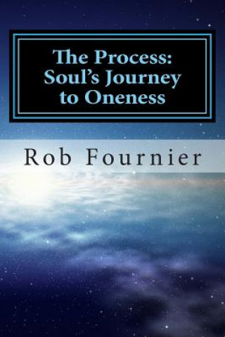 Kniha The Process: Soul's Journey to Oneness Rob Fournier