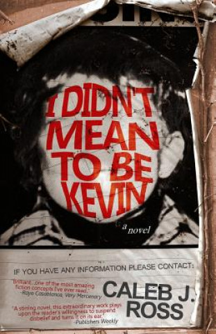 Kniha I Didn't Mean to be Kevin Caleb J Ross