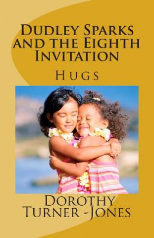 Kniha Dudley Sparks and the Eighth Invitation Hugs: A Catholic Kids Book #1 Dorothy Turner-Jones