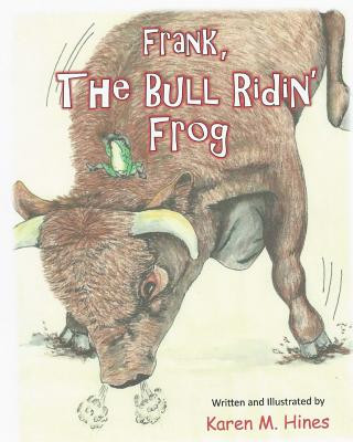 Kniha Frank, The Bull Ridin' Frog Karen M Hines