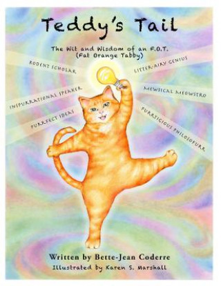 Carte Teddy's Tail: The Wit and Wisdom of an F.O.T (Fat Orange Tabby) Bette-Jean Coderre