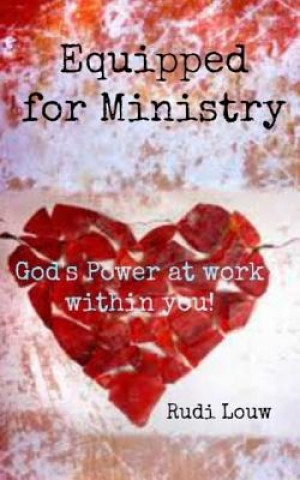 Könyv Equipped for Ministry: God's Power at Work Within You! Rudi Louw