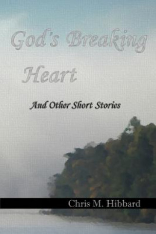 Livre God's Breaking Heart Chris M Hibbard