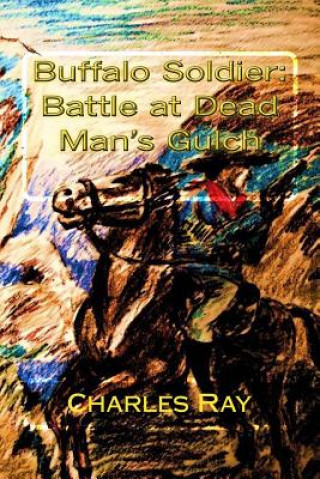 Książka Buffalo Soldier: Battle at Dead Man's Gulch Charles Ray