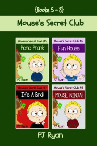 Kniha Mouse's Secret Club Books 5-8: 4 Fun Short Stories for Kids Who Like Mysteries and Pranks PJ Ryan