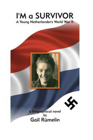 Kniha I'm A Survivor: A Young Netherlander's World War II Gail Rumelin