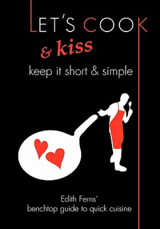 Buch Let's Cook & Kiss: Keep It Short & Simple Edith Ferns