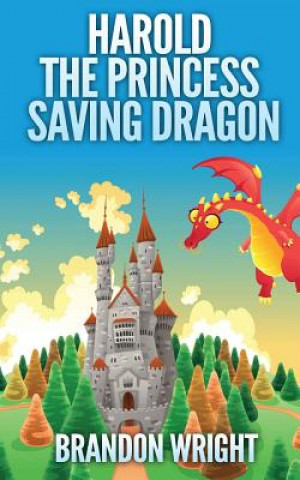 Kniha Harold the Princess Saving Dragon Brandon Wright