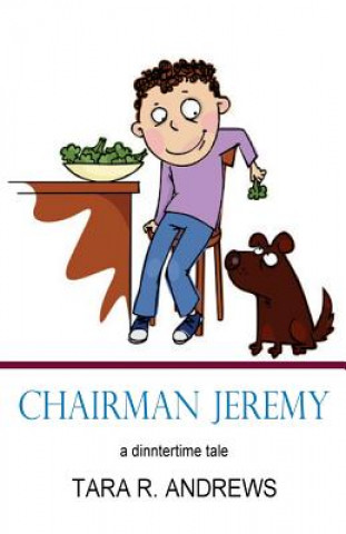 Könyv Chairman Jeremy: a dinnertime tale Tara R Andrews