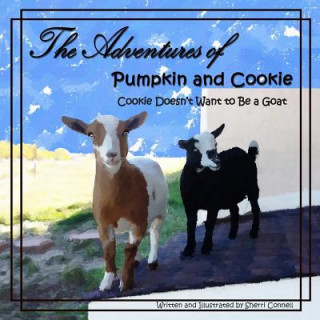 Książka The Adventures of Pumpkin and Cookie: Cookie Doesn't Want to Be a Goat Sherri Connell