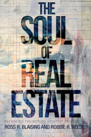 Kniha Soul of Real Estate Ross R Blaising